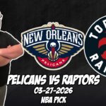 New Orleans Pelicans vs Toronto Raptors 3/27/26 NBA Free Picks & Prediction | NBA Betting Tips