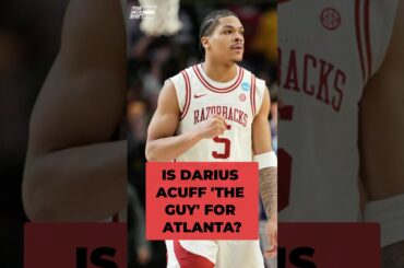 Why Darius Acuff Jr. is the target for Atlanta