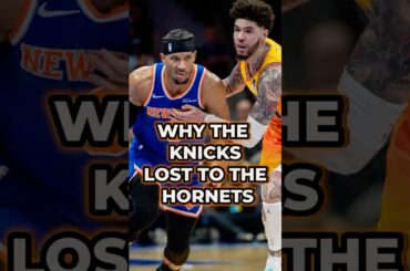 THIS IS WHY The Knicks Lost To The Hornets