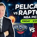 New Orleans Pelicans vs Toronto Raptors – NBA Pick l Friday 3/27/26 l Vernon’s Best Bets & Picks