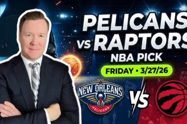 New Orleans Pelicans vs Toronto Raptors – NBA Pick l Friday 3/27/26 l Vernon’s Best Bets & Picks