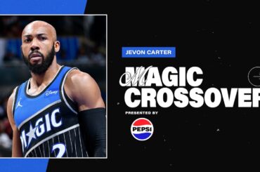 JEVON HAD GREAT MOMENTS ON ORLANDO! | MAGIC CROSSOVER: JEVON CARTER PRESENTED BY PEPSI