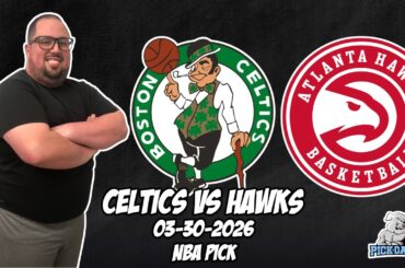 Boston Celtics vs Atlanta Hawks 3/30/26 NBA Free Picks & Prediction | NBA Betting Tips
