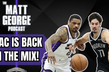 The Sacramento Kings are BACK IN THE MIX - The Matt George Podcast