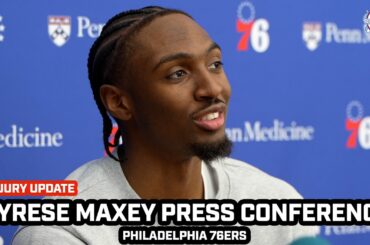 Tyrese Maxey Gives HEALTH UPDATE | Sixers Presser