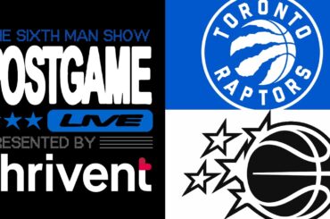 Game #74 - The Sixth Man Show Postgame Live presented by Thrivent - Magic @ Raptors