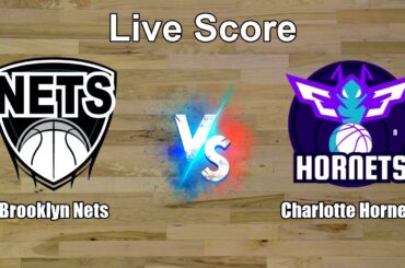 Brooklyn Nets vs Charlotte Hornets Live Score - USA NBA