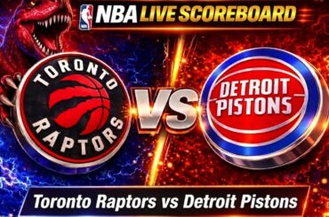 Toronto Raptors vs Detroit Pistons LIVE Scoreboard | NBA Live Score