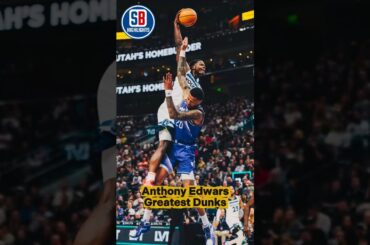 🔥Anthony Edwards🔥 Greatest Dunks 👀🏀