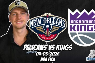 New Orleans Pelicans vs Sacramento Kings 4/3/26 NBA Free Picks & Prediction | NBA Betting Tips