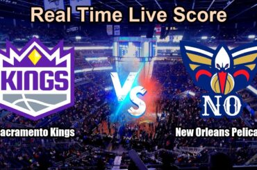 Sacramento Kings vs New Orleans Pelicans Live Score - USA NBA