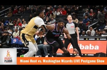 Miami Heat vs. Washington Wizards LIVE Postgame Show | Five on the Floor