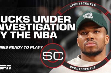 Bucks under investigation for handling of Giannis Antetokounmpo’s participation | SportsCenter