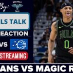 LIVE REACTION POSTGAME SHOW: New Orleans Pelicans vs Orlando Magic
