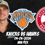 New York Knicks vs Atlanta Hawks 4/6/26 NBA Free Picks & Prediction | NBA Betting Tips