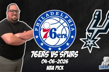 Philadelphia 76ers vs San Antonio Spurs 4/6/26 NBA Free Picks & Prediction | NBA Betting Tips