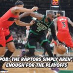 React Pod: The Raptors simply aren't good enough for the playoffs