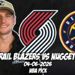 Portland Trail Blazers vs Denver Nuggets 4/6/26 NBA Free Picks & Prediction | NBA Betting Tips