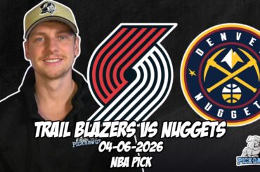 Portland Trail Blazers vs Denver Nuggets 4/6/26 NBA Free Picks & Prediction | NBA Betting Tips