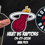 Miami Heat vs Toronto Raptors 4/7/26 NBA Free Picks & Prediction | NBA Betting Tips