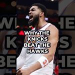 THIS IS WHY The Knicks Beat The Hawks