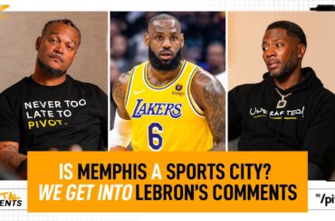 Lebron’s comments on Memphis as a sports city, what it all really means, is it overblown?| The Pivot