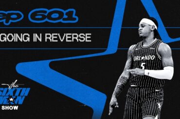 EP 601 - Going In Reverse - Orlando Magic Podcast