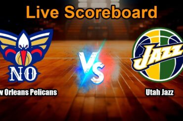 New Orleans Pelicans vs Utah Jazz Live Score - USA NBA