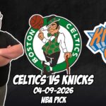 Boston Celtics vs New York Knicks 4/9/26 NBA Free Picks & Prediction | NBA Betting Tips