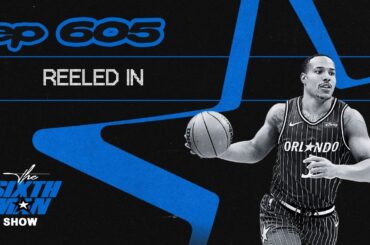 EP. 605 - Reeled In - Orlando Magic Podcast