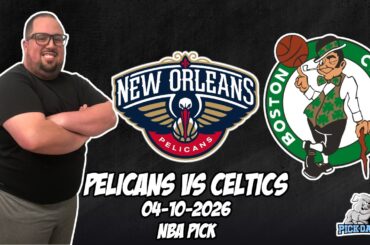 New Orleans Pelicans vs Boston Celtics 4/10/26 NBA Free Picks & Prediction | NBA Betting Tips