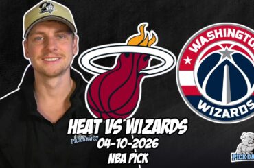 Miami Heat vs Washington Wizards 4/10/26 NBA Free Picks & Prediction | NBA Betting Tips