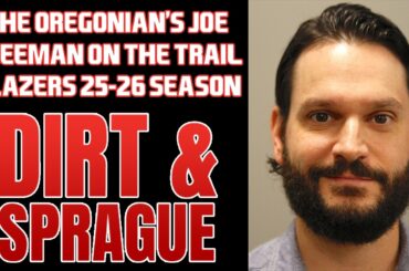 The Oregonian's Joe Freeman On The Portland Trail Blazers Season | Dirt & Sprague