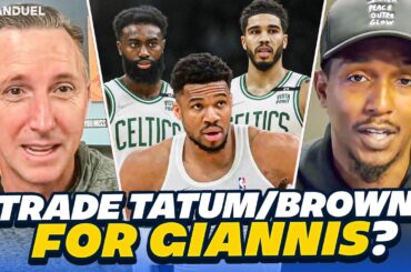 Would Celtics Trade Brown OR Tatum For Giannis?!?