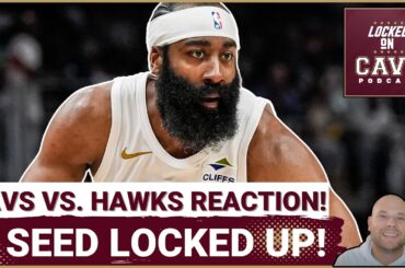 REACTION: Cleveland Cavaliers LOCK UP No. 4 Seed in Playoffs! | Does LOSS To Atlanta Matter?!