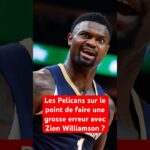 Les Pelicans sur le point de faire une grosse erreur avec Zion Williamson #neworleanspelicans #nba