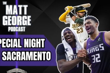 A Very Special Sports Night in Sacramento - The Matt George Podcast