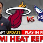 MUST SEE Miami Heat News After Regular Season: NBA Draft Update + Heat vs. Hornets Play-In Preview