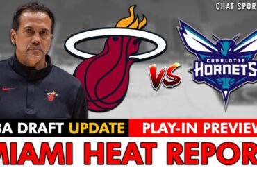 MUST SEE Miami Heat News After Regular Season: NBA Draft Update + Heat vs. Hornets Play-In Preview