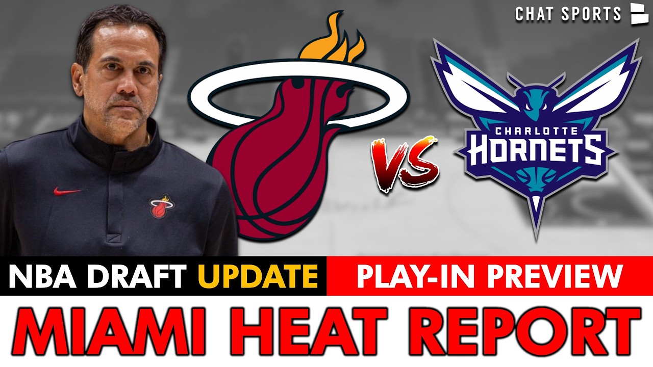 MUST SEE Miami Heat News After Regular Season: NBA Draft Update + Heat vs. Hornets Play-In Preview