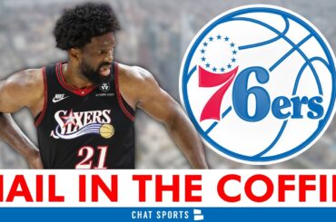 This Joel Embiid Report Just Put The Nail In The Coffin For The Philadelphia 76ers