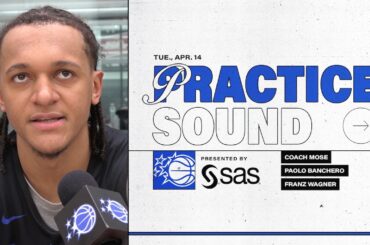 PRACTICE SOUND: COACH MOSE, PAOLO BANCHERO & FRANZ WAGNER PRESENTED BY SAS
