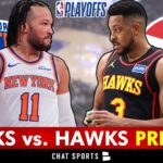 🚨 Knicks vs. Hawks Preview NBA Playoffs Round 1: Prediction, Analysis, Keys To Victory