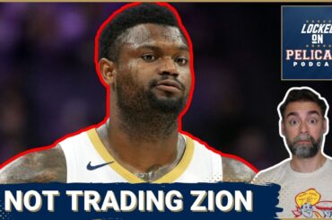 Zion Williamson is NOT Being Traded By the Pelicans But New Orleans Still LACKS Direction