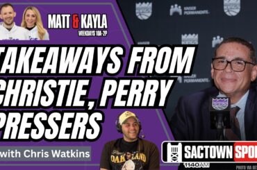 Evaluating the 25-26 Sacramento Kings Season; Christie and Perry Pressers w/ Chris Watkins