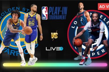GOLDEN STATE WARRIORS x LOS ANGELES CLIPPERS - NBA PLAY-IN AO VIVO l Stephen Curry vs Kawhi Leonard