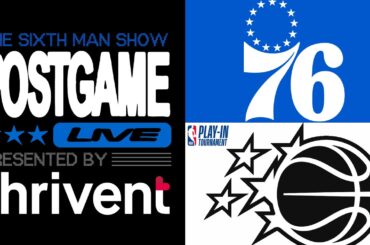 7/8 Play-In Game - Magic @ Sixers - The Sixth Man Show Postgame Live presented by Thrivent