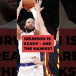 How will the Hawks put a lid on Jalen Brunson?