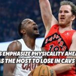 Who has the most to lose in Raptors-Cavaliers series?