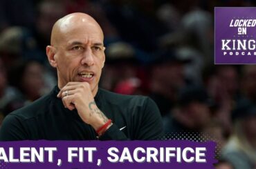 TALENT, FIT and SACRIFICE, how do the Sacramento Kings get better in the offseason?
